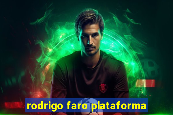 rodrigo faro plataforma